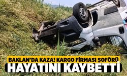Baklan'da Kargo Şoförü Kazada Hayatını Kaybetti