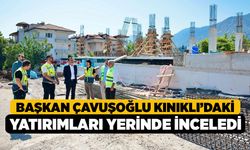 Başkan Çavuşoğlu Kınıklı’daki yatırımları yerinde inceledi