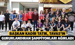Başkan Kadir Tatık, Tavas’ın gururlandıran şampiyonları ağırladı