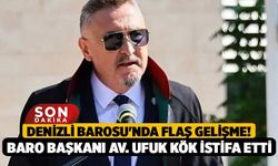 Denizli Barosu'nda Flaş Gelişme! Baro Başkanı Av. Ufuk Kök İstifa Etti