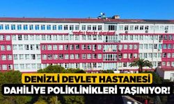 Denizli Devlet Hastanesi Dahiliye Poliklinikleri Taşınıyor!