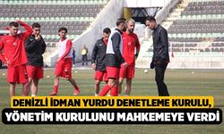 Denizli İdman Yurdu denetleme kurulu, yönetim kurulunu mahkemeye verdi