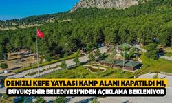 Denizli Kefe Yaylası Kamp Alanı Kapatıldı mı, Büyükşehir Belediyesi'nden Açıklama Bekleniyor