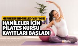 Merkezefendi’de Hamileler İçin Pilates Kursu Kayıtları Başladı