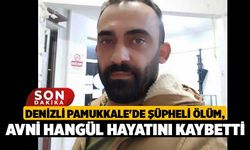 Denizli Pamukkale'de Şüpheli Ölüm, Avni Hangül Hayatını Kaybetti