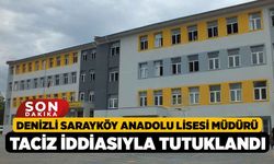 Denizli Sarayköy Anadolu Lisesi Müdürü Taciz İddiasıyla Tutuklandı