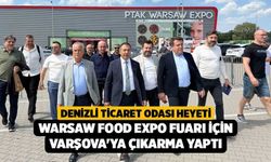 Denizli Ticaret Odası Heyeti Warsaw Food Expo Fuarı için Varşova'ya Çıkarma Yaptı