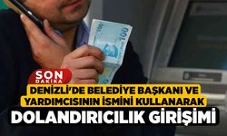 Denizli'de Belediye Başkanı ve Yardımcısının İsmini Kullanarak Dolandırıcılık Girişimi