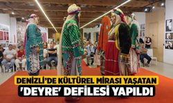 Denizli’de Kültürel Mirası Yaşatan 'Deyre' Defilesi Yapıldı