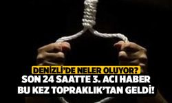 Denizli’de Neler Oluyor? Son 24 Saatte 3. Acı Haber Bu Kez Topraklık’tan Geldi!