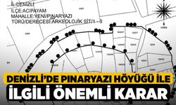 Denizli’de Pınaryazı Höyüğü ile İlgili Önemli Karar