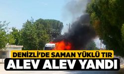 Denizli'de Saman Yüklü Tır Alev Alev Yandı