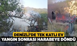 Denizli'de Tek Katlı Ev Yangın Sonrası Harabeye Döndü