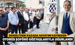 Denizli'deki Kazada Hayatını Kaybeden Otobüs Şoförü Gözyaşlarıyla Uğurlandı