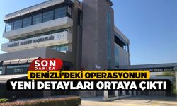 Denizli’deki Operasyonun Yeni Detayları Ortaya Çıktı