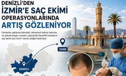 Denizli'den İzmir'e Saç Ekimi Operasyonlarında Artış Gözleniyor