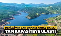Denizli’nin can damarı Akbaş Barajı tam kapasiteye ulaştı