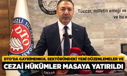 DTO'da gayrimenkul sektöründeki yeni düzenlemeler ve cezai hükümler masaya yatırıldı