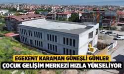 Egekent Karaman Güneşli Günler Çocuk Gelişim Merkezi hızla yükseliyor