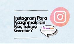 Instagram Para Kazanmak için Kaç Takipçi Gerekir?