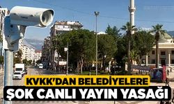 KVKK'dan Belediyelere Şok Canlı Yayın Yasağı