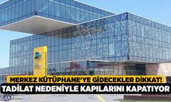 Merkez Kütüphane'ye Gidecekler Dikkat! Tadilat Nedeniyle Kapılarını Kapatıyor