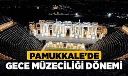 Pamukkale'de gece müzeciliği dönemi