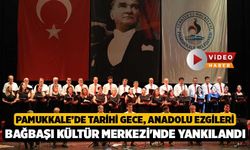 Pamukkale’de Tarihi Gece, Anadolu Ezgileri Bağbaşı Kültür Merkezi'nde Yankılandı