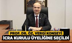 Prof. Dr. Öz, Vergi Konseyi İcra Kurulu üyeliğine seçildi