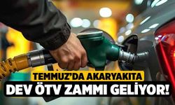 Temmuz’da Akaryakıta Dev ÖTV Zammı Geliyor!