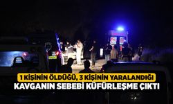 1 Kişinin Öldüğü, 3 Kişinin Yaralandığı Kavganın Sebebi Küfürleşme Çıktı