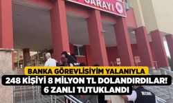 Banka Görevlisiyim Yalanıyla 248 Kişiyi 8 Milyon TL Dolandırdılar! 6 Zanlı Tutuklandı