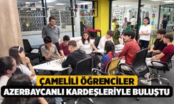 Çamelili öğrenciler Azerbaycanlı kardeşleriyle buluştu