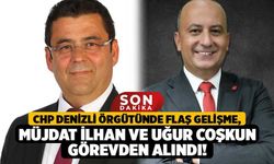 CHP Denizli Örgütünde Flaş Gelişme, Müjdat İlhan ve Uğur Coşkun Görevden Alındı!
