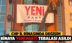 Denizli Siyasetinde Yeni Dönem! Eski CHP İl Binasına "Yeni Parti" Tabelası Asıldı