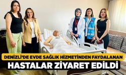 Denizli’de evde sağlık hizmetinden faydalanan hastalar ziyaret edildi