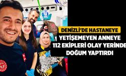 Denizli'de Hastaneye Yetişemeyen Anneye 112 Ekipleri Olay Yerinde Doğum Yaptırdı