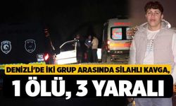 Denizli'de İki Grup Arasında Silahlı Kavga, 1 Ölü, 3 Yaralı