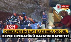Denizli'de İnşaat Kazısında Göçük, Kepçe Operatörü Hayatını Kaybetti