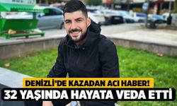 Denizli’de Kazadan Acı Haber! 32 Yaşındaki Yiğit Son Yolculuğuna Uğurlanacak