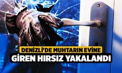 Denizli'de Muhtarın Evine Giren Hırsız Yakalandı