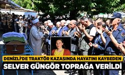 Denizli'de Traktör Kazasında Hayatını Kaybeden Selver Güngör Toprağa Verildi