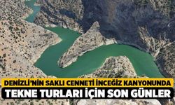 Denizli’nin Saklı Cenneti İnceğiz Kanyonunda Tekne Turları İçin Son Günler