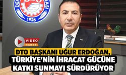 DTO Başkanı Uğur Erdoğan, Denizli’miz, Türkiye'nin İhracat Gücüne Katkı Sunmayı Sürdürüyor