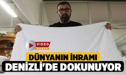 Dünyanın İhramı Denizli'de Dokunuyor