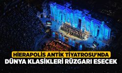 Hierapolis Antik Tiyatrosu'nda Dünya Klasikleri Rüzgarı Esecek