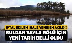 İptal Edilen İhale Yeniden Açıldı! Buldan Yayla Gölü İçin Yeni Tarih Belli Oldu