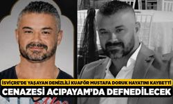 İsviçre’de Yaşayan Denizlili Kuaför Mustafa Doruk Hayatını Kaybetti, Cenazesi Acıpayam’da Defnedilecek