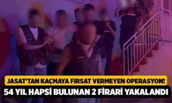 JASAT'tan Kaçmaya Fırsat Vermeyen Operasyon! Toplam 54 Yıl Hapsi Bulunan 2 Firari Yakalandı