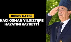 Kıbrıs Gazisi Hacı Osman Yıldıztepe Hayatını Kaybetti